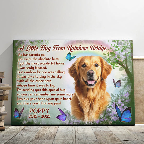 Pet Memorial Personalized Canvas Prints - Custom Photo & Text - 5 Sizes - Sympathy Gift, Pet Loss, A Little Hug From Rainbow Bridge - Dem Canvas