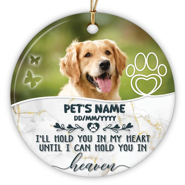 Dog Memorial Personalized Ornament - Custom Photo & Text - Personalized Photo Keepsake, I’ll Hold You In My Heart Pet Memorial - Dem Canvas