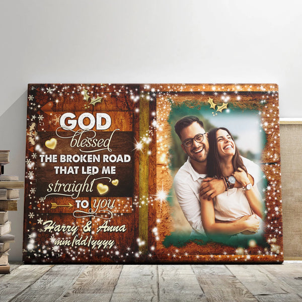 Couple Personalized Canvas Prints - Custom Photo & Text - 5 Sizes - Anniversary Gift, Christmas Couple, God Blessed The Broken Road - Dem Canvas